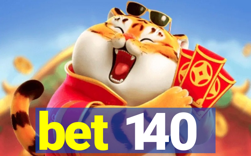 bet 140